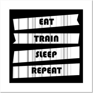 EAT TRAIN SLEEP REPEAT Posters and Art